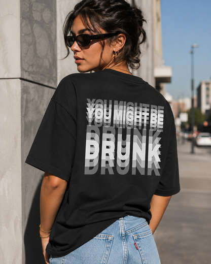 You Might Be Drunk Trippy Effect Print T-shirt