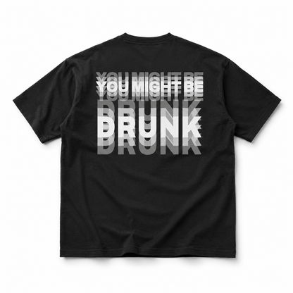 You Might Be Drunk Trippy Effect Print T-shirt